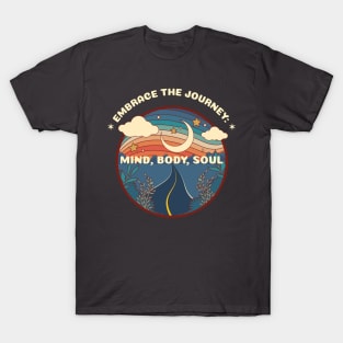 Embrace The Journey: Mind, Body, Soul T-Shirt